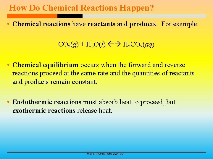 How Do Chemical Reactions Happen? • Chemical reactions have reactants and products. For example: