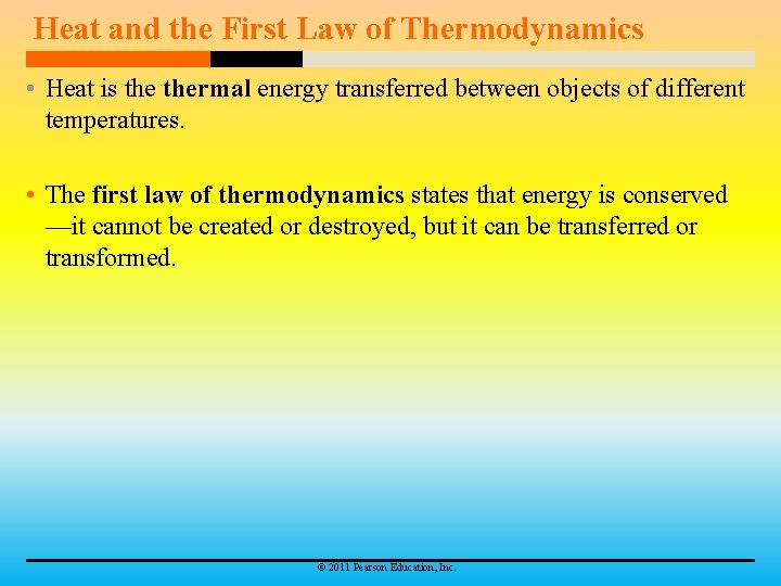 Heat and the First Law of Thermodynamics • Heat is thermal energy transferred between