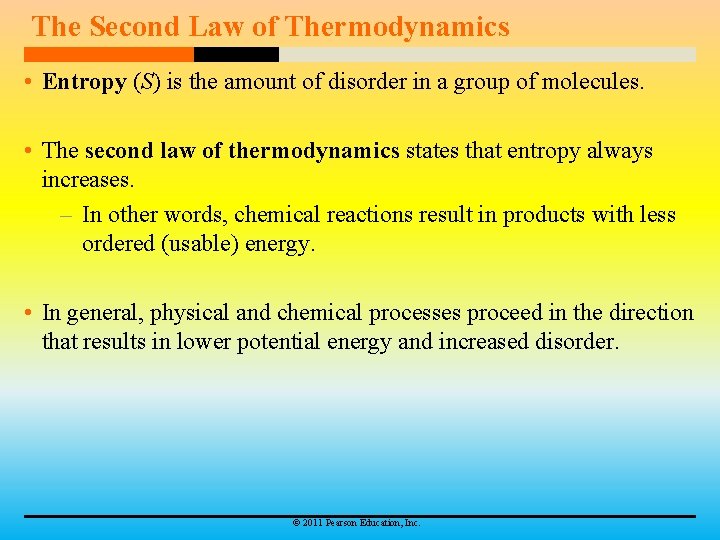 The Second Law of Thermodynamics • Entropy (S) is the amount of disorder in