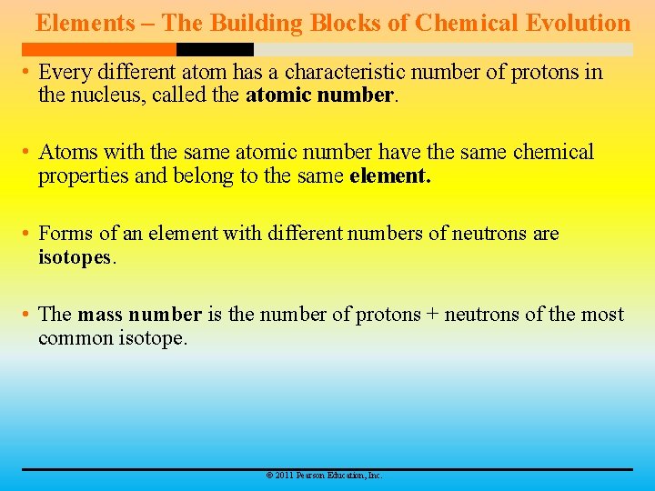 Elements – The Building Blocks of Chemical Evolution • Every different atom has a