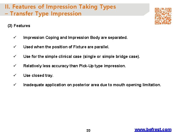 II. Features of Impression Taking Types – Transfer Type Impression (3) Features ü Impression