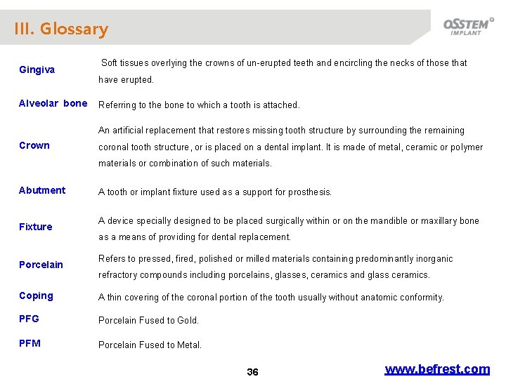 III. Glossary Gingiva Alveolar bone Soft tissues overlying the crowns of un-erupted teeth and