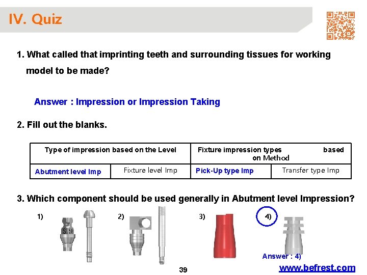 IV. Quiz 1. What called that imprinting teeth and surrounding tissues for working model