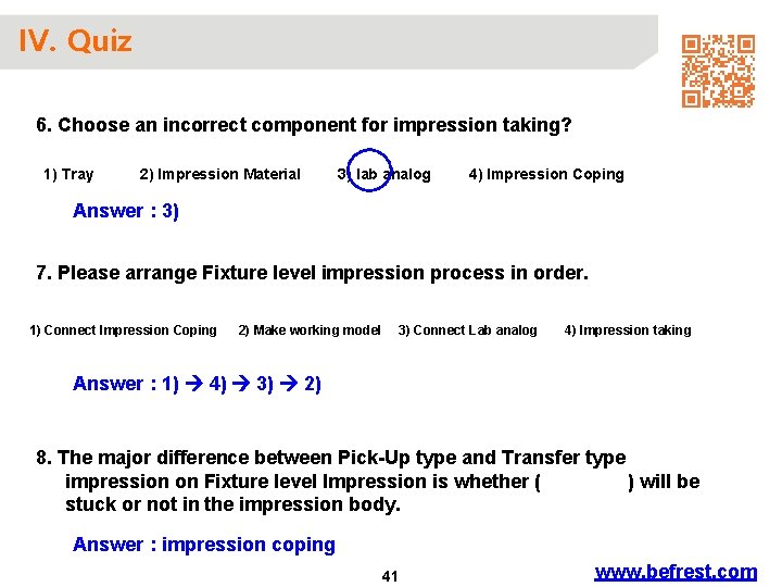 IV. Quiz 6. Choose an incorrect component for impression taking? 1) Tray 2) Impression
