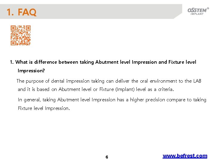 1. FAQ 1. What is difference between taking Abutment level Impression and Fixture level