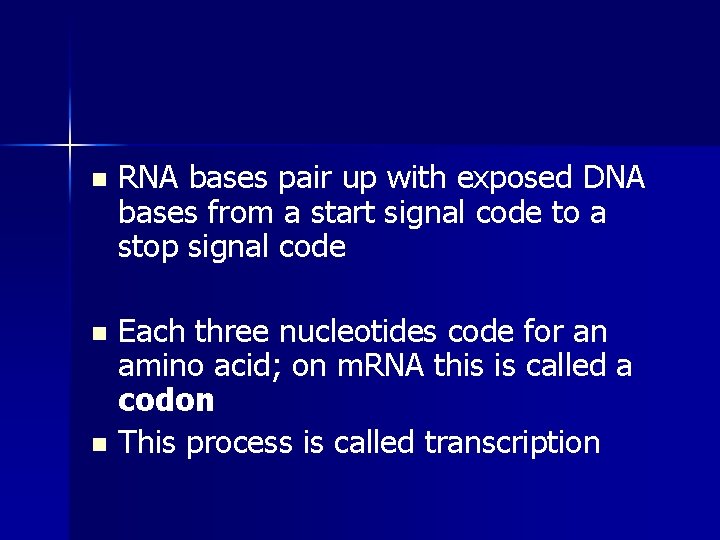 n RNA bases pair up with exposed DNA bases from a start signal code