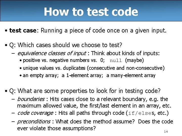 How to test code • test case: Running a piece of code once on