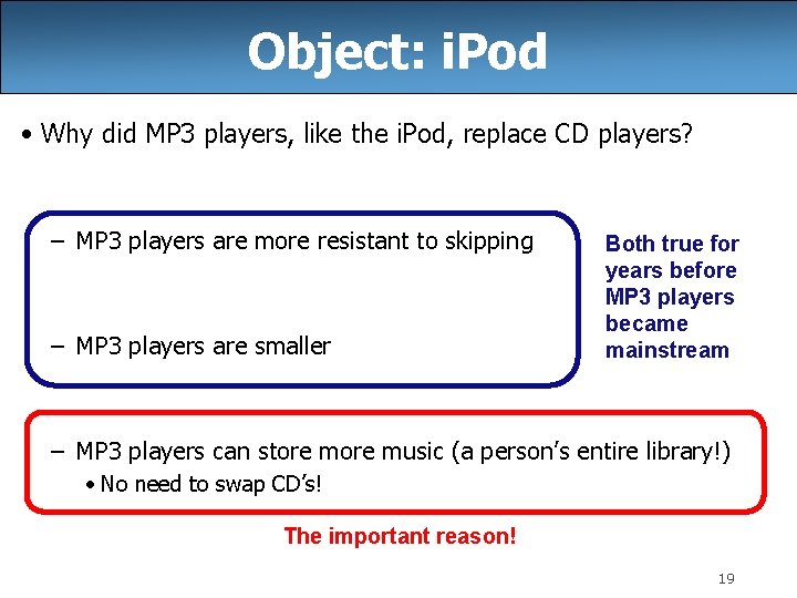 Object: i. Pod • Why did MP 3 players, like the i. Pod, replace