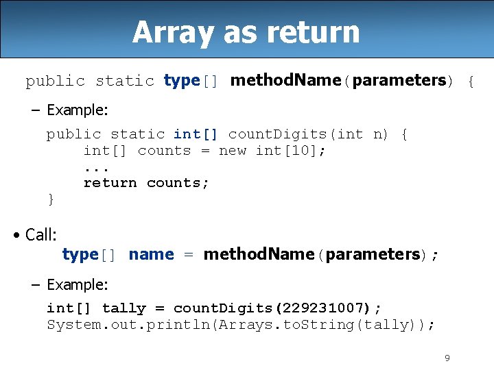 Array as return public static type[] method. Name(parameters) { – Example: public static int[]