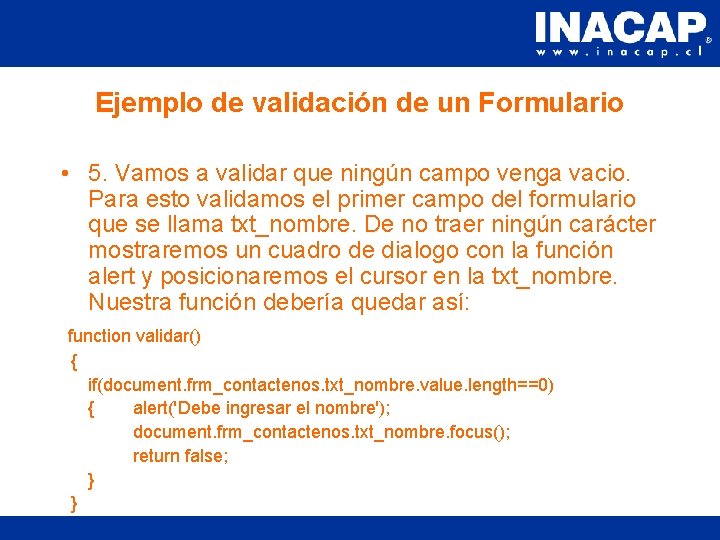 Ejemplo de validación de un Formulario • 5. Vamos a validar que ningún campo
