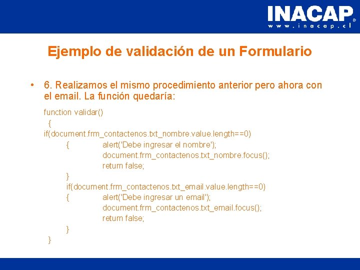 Ejemplo de validación de un Formulario • 6. Realizamos el mismo procedimiento anterior pero