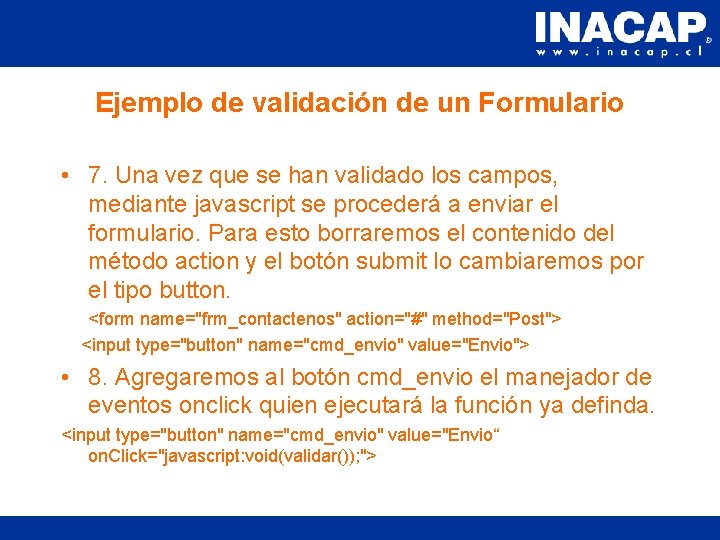 Ejemplo de validación de un Formulario • 7. Una vez que se han validado