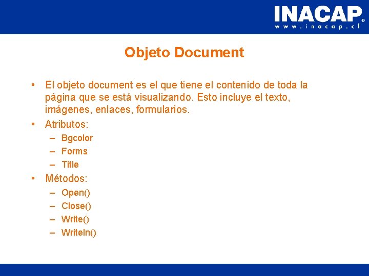 Objeto Document • El objeto document es el que tiene el contenido de toda