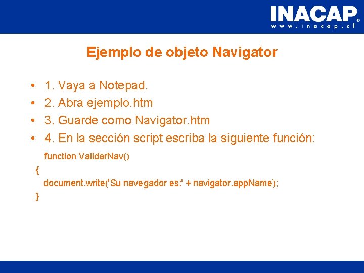 Ejemplo de objeto Navigator • • 1. Vaya a Notepad. 2. Abra ejemplo. htm