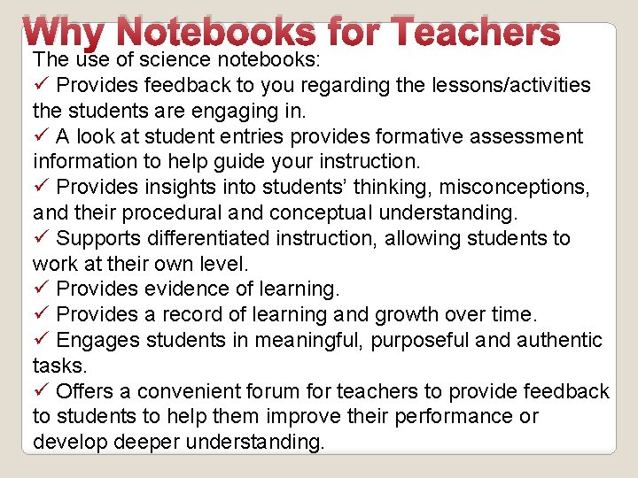 Why Notebooks for Teachers The use of science notebooks: ü Provides feedback to you