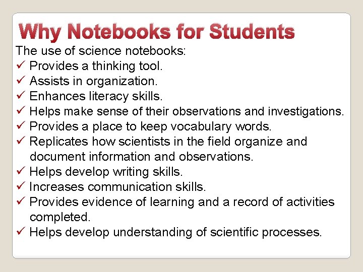 Why Notebooks for Students The use of science notebooks: ü Provides a thinking tool.