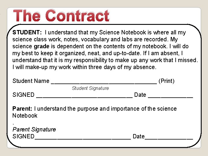 The Contract STUDENT: I understand that my Science Notebook is where all my science