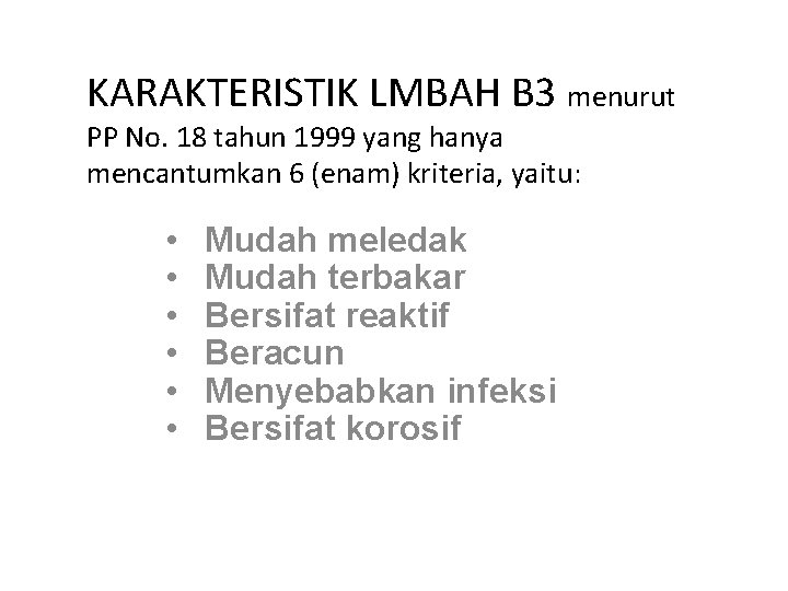 KARAKTERISTIK LMBAH B 3 menurut PP No. 18 tahun 1999 yang hanya mencantumkan 6