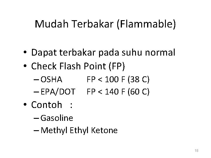 Mudah Terbakar (Flammable) • Dapat terbakar pada suhu normal • Check Flash Point (FP)