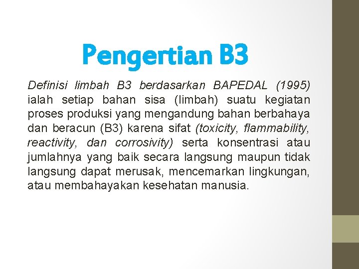 Pengertian B 3 Definisi limbah B 3 berdasarkan BAPEDAL (1995) ialah setiap bahan sisa