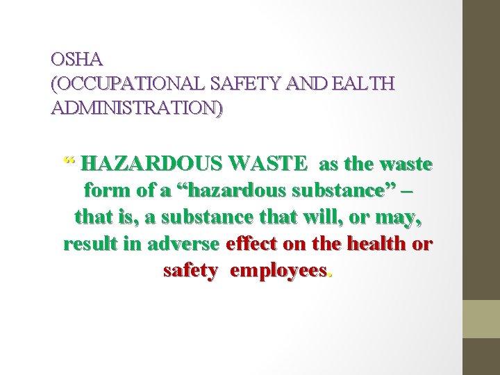 OSHA (OCCUPATIONAL SAFETY AND EALTH ADMINISTRATION) “ HAZARDOUS WASTE as the waste form of