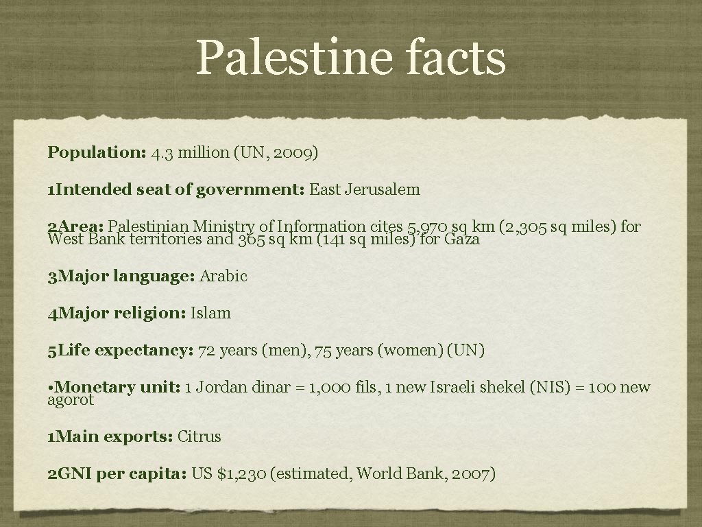 Palestine facts Population: 4. 3 million (UN, 2009) 1 Intended seat of government: East