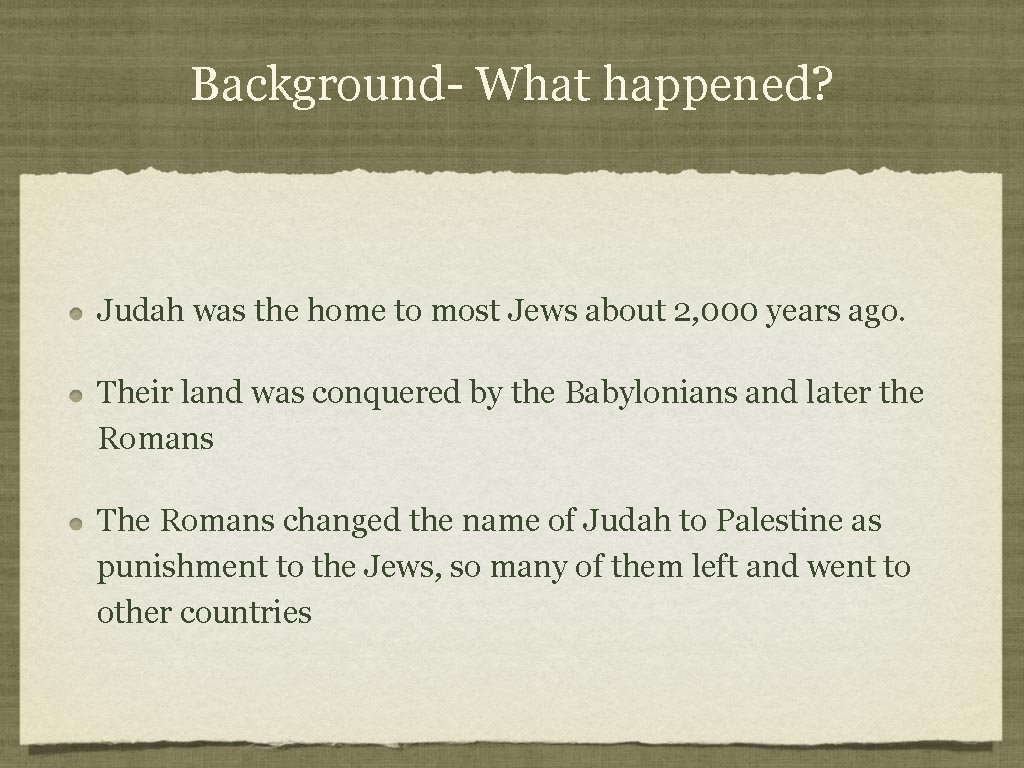 Background- What happened? Judah was the home to most Jews about 2, 000 years