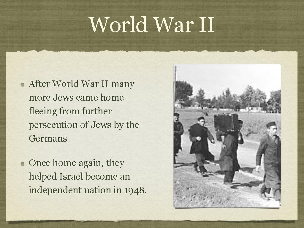 World War II After World War II many more Jews came home fleeing from