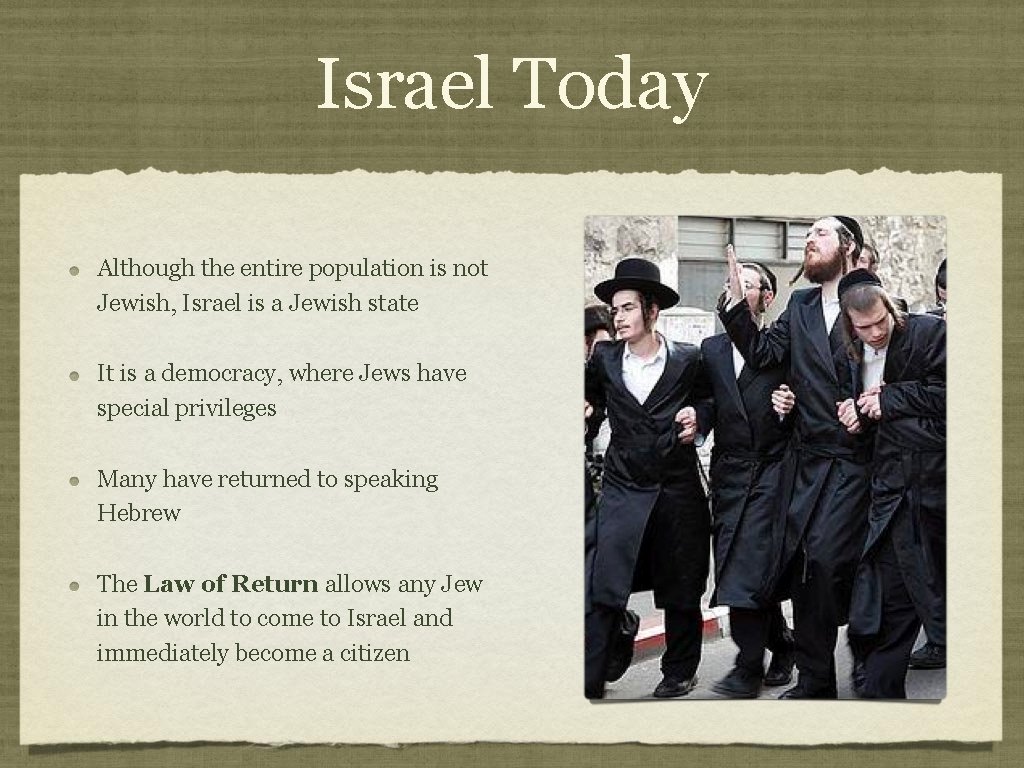 Israel Today Although the entire population is not Jewish, Israel is a Jewish state