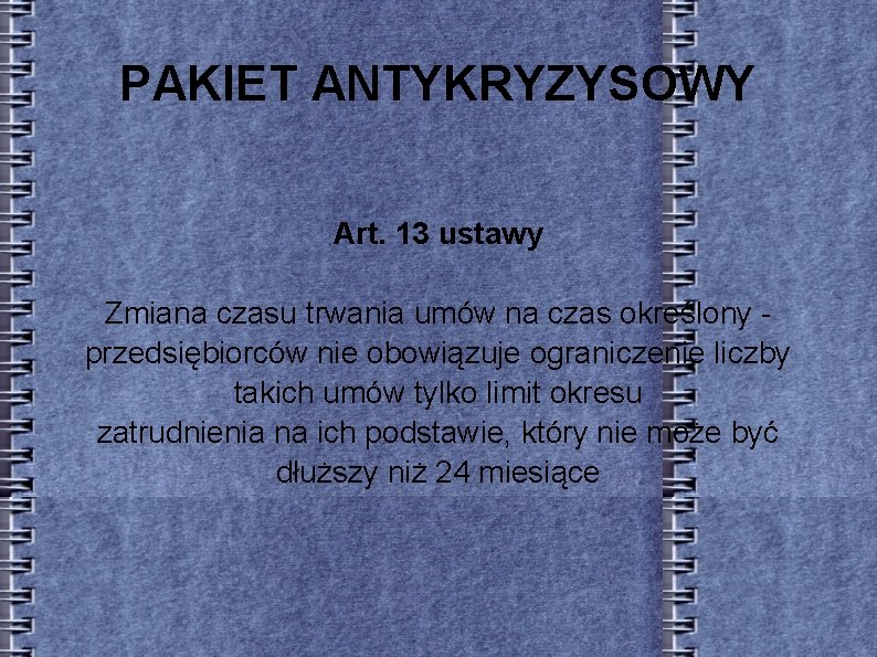 PAKIET ANTYKRYZYSOWY Art. 13 ustawy Zmiana czasu trwania umów na czas określony przedsiębiorców nie