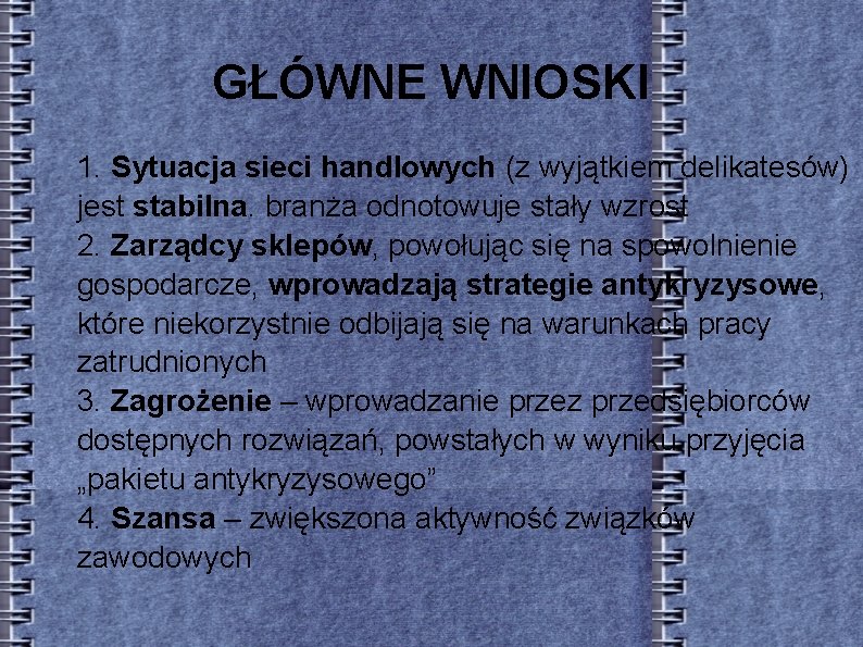 GŁÓWNE WNIOSKI 1. Sytuacja sieci handlowych (z wyjątkiem delikatesów) jest stabilna. branża odnotowuje stały