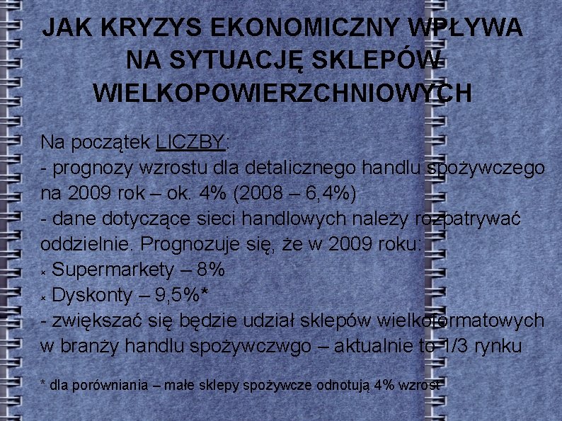 JAK KRYZYS EKONOMICZNY WPŁYWA NA SYTUACJĘ SKLEPÓW WIELKOPOWIERZCHNIOWYCH Na początek LICZBY: - prognozy wzrostu