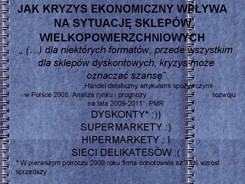 JAK KRYZYS EKONOMICZNY WPŁYWA NA SYTUACJĘ SKLEPÓW WIELKOPOWIERZCHNIOWYCH „ (…) dla niektórych formatów, przede