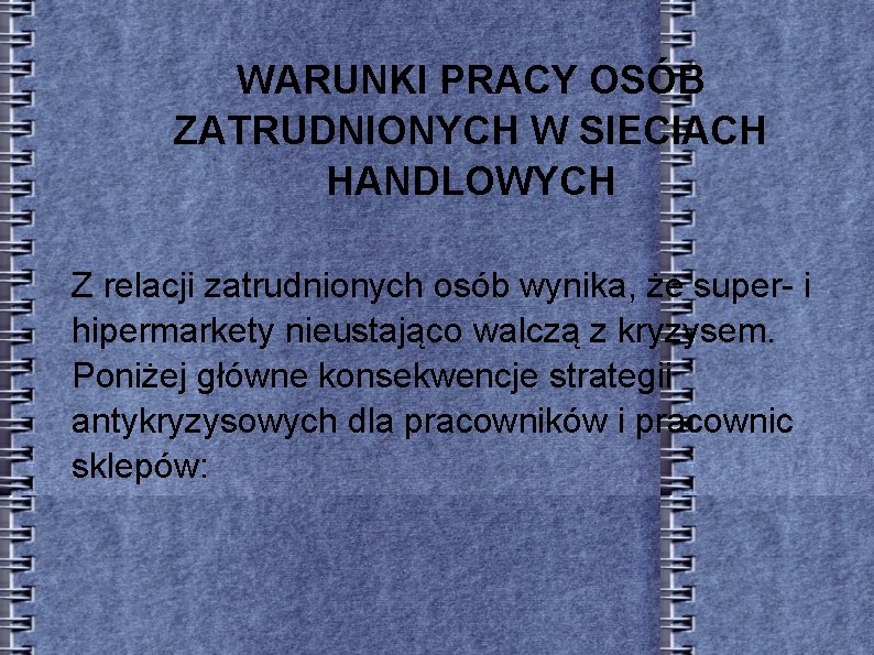 WARUNKI PRACY OSÓB ZATRUDNIONYCH W SIECIACH HANDLOWYCH Z relacji zatrudnionych osób wynika, że super-