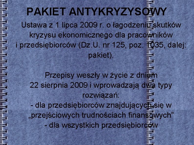 PAKIET ANTYKRYZYSOWY Ustawa z 1 lipca 2009 r. o łagodzeniu skutków kryzysu ekonomicznego dla