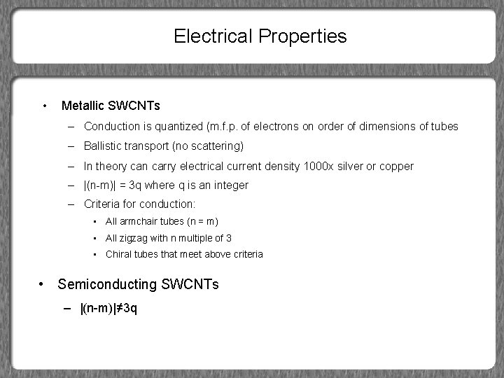 Electrical Properties • Metallic SWCNTs – Conduction is quantized (m. f. p. of electrons