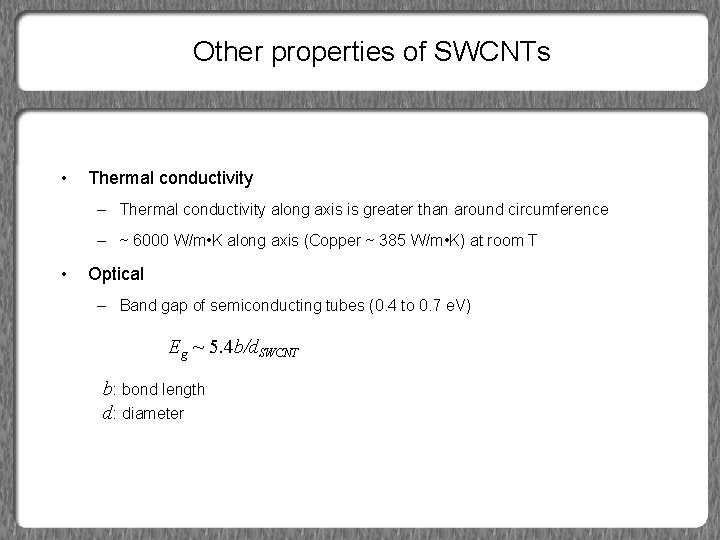 Other properties of SWCNTs • Thermal conductivity – Thermal conductivity along axis is greater