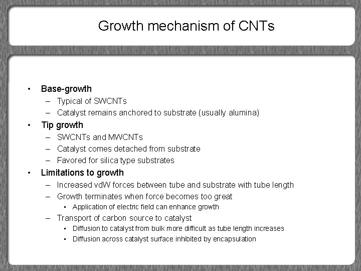 Growth mechanism of CNTs • Base-growth – Typical of SWCNTs – Catalyst remains anchored