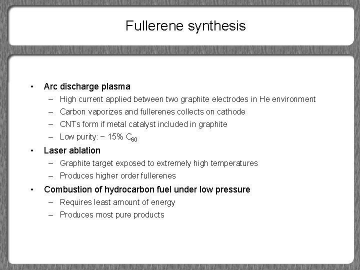 Fullerene synthesis • Arc discharge plasma – High current applied between two graphite electrodes