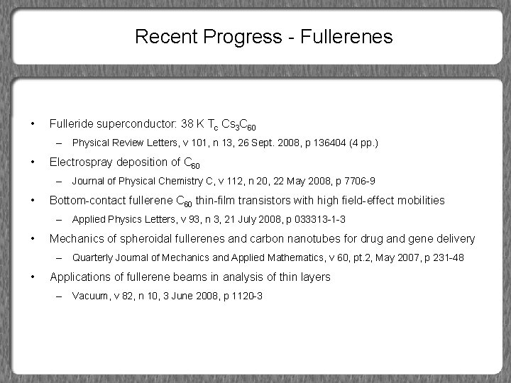 Recent Progress - Fullerenes • Fulleride superconductor: 38 K Tc Cs 3 C 60