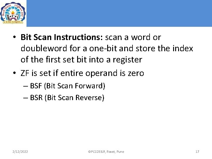 • Bit Scan Instructions: scan a word or doubleword for a one-bit and • Bit Scan Instructions: scan a word or doubleword for a one-bit and