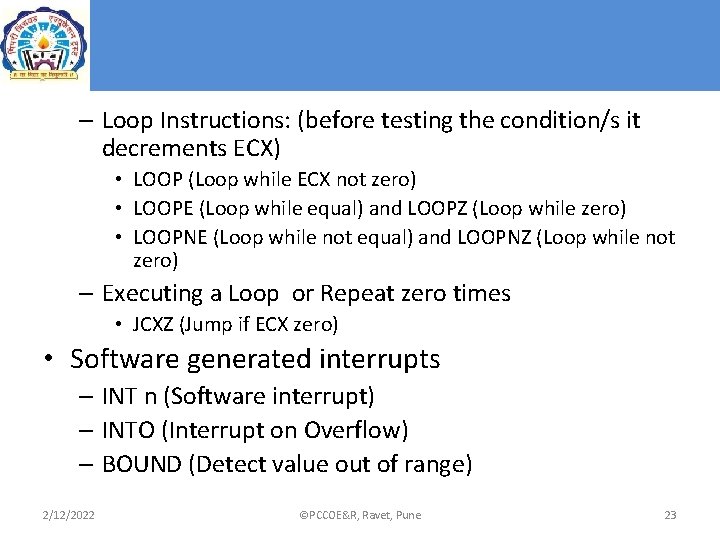 – Loop Instructions: (before testing the condition/s it decrements ECX) • LOOP (Loop while – Loop Instructions: (before testing the condition/s it decrements ECX) • LOOP (Loop while