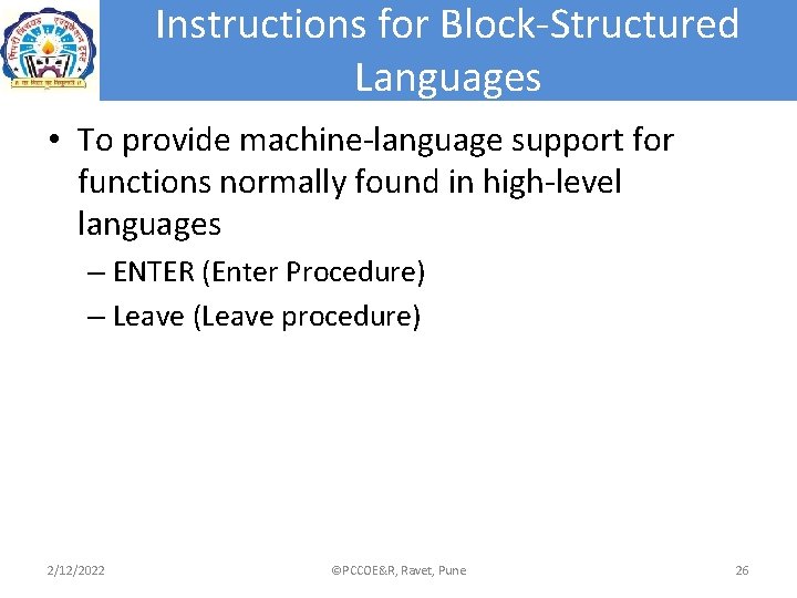 Instructions for Block-Structured Languages • To provide machine-language support for functions normally found in Instructions for Block-Structured Languages • To provide machine-language support for functions normally found in