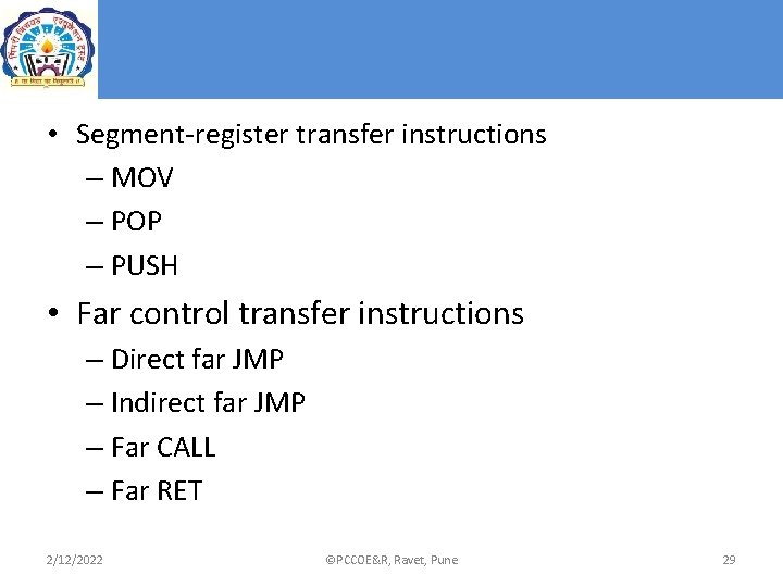• Segment-register transfer instructions – MOV – POP – PUSH • Far control • Segment-register transfer instructions – MOV – POP – PUSH • Far control