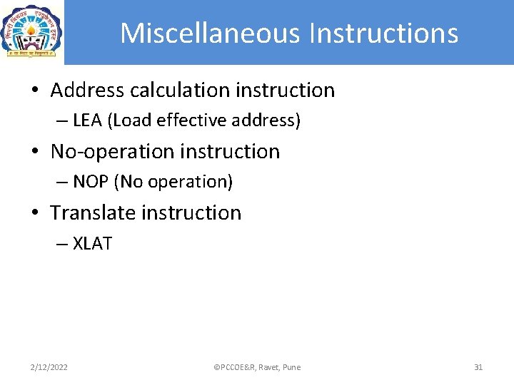 Miscellaneous Instructions • Address calculation instruction – LEA (Load effective address) • No-operation instruction Miscellaneous Instructions • Address calculation instruction – LEA (Load effective address) • No-operation instruction