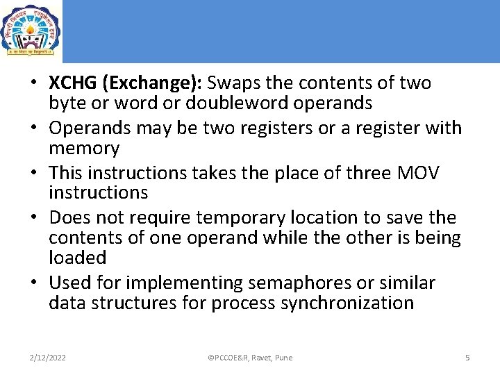 • XCHG (Exchange): Swaps the contents of two byte or word or doubleword • XCHG (Exchange): Swaps the contents of two byte or word or doubleword