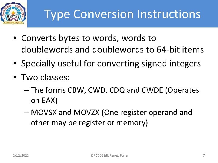 Type Conversion Instructions • Converts bytes to words, words to doublewords and doublewords to Type Conversion Instructions • Converts bytes to words, words to doublewords and doublewords to