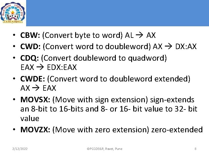 • CBW: (Convert byte to word) AL AX • CWD: (Convert word to • CBW: (Convert byte to word) AL AX • CWD: (Convert word to