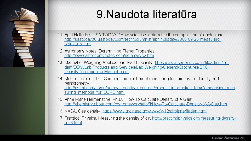 9. Naudota literatūra 11. April Holladay. USA TODAY: “How scientists determine the composition of