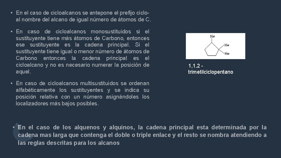  • En el caso de cicloalcanos se antepone el prefijo cicloal nombre del
